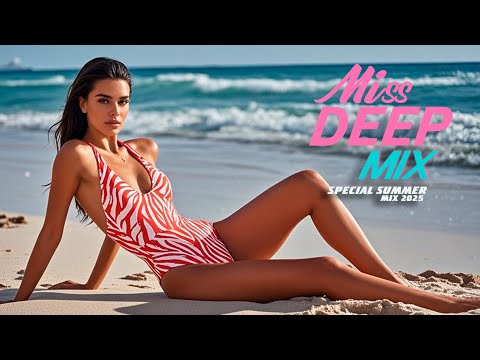 Special Mix 2025 Best of Deep House Mix By MissDeep #29 Summer Mix