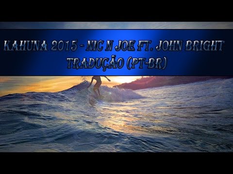Kahuna 2015 - nic n joe ft. john bright -Tradução (PT-BR)