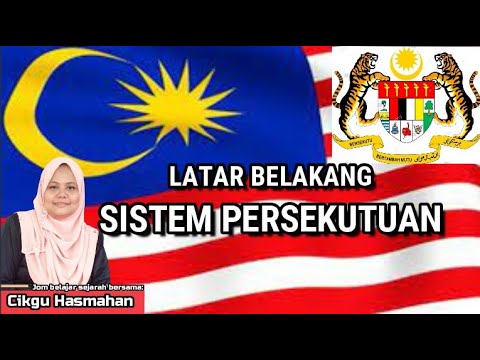 BAB 4 TING 5 (4.1 LATAR BELAKANG SISTEM PERSEKUTUAN DI NEGARA KITA)