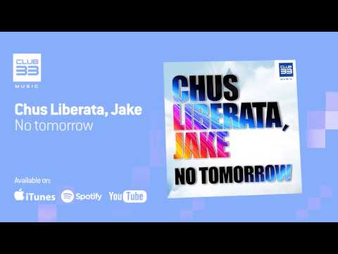 Chus Liberata, Jake - No Tomorrow (Official Audio)