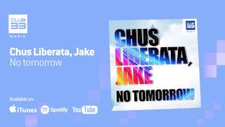 Chus Liberata, Jake - No Tomorrow (Official Audio)
