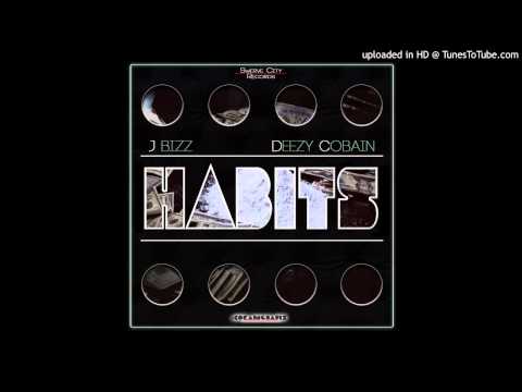 Deezy Cobain x JBizz - Habits