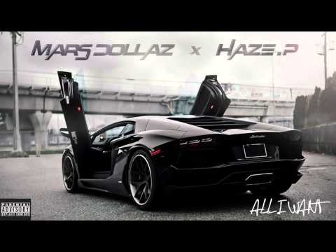 Mars Dollaz X Haze.P- All I want