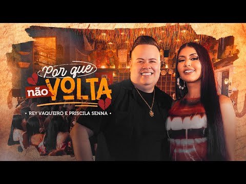 PORQUE NÃO VOLTA - Rey Vaqueiro e @PriscilaSennaAMusa (Clipe Oficial)