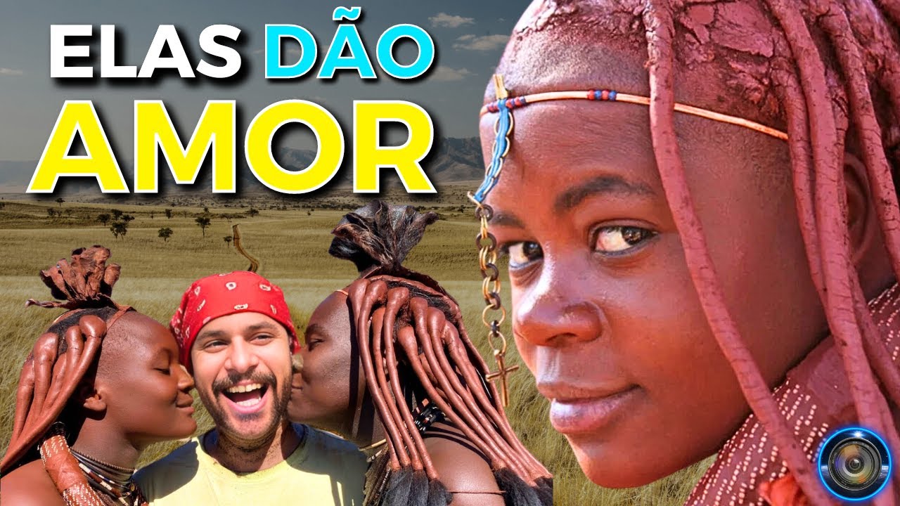 Elas oferecem amor aos visitantes. Tribo Himba, Namíbia. Documentário