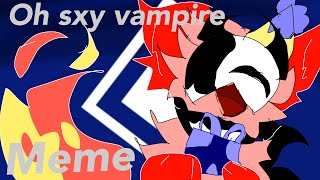 Oh sxy vempire meme//bday special//[Kaiju paradise oc]