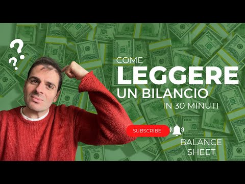 Come LEGGERE un BILANCIO: Interpretare il BALANCE SHEET