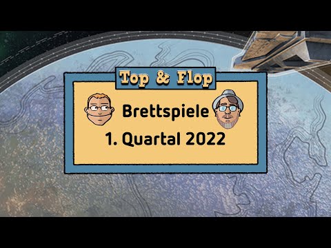 Top und Flop Brettspiele - 1.Quartal 2022