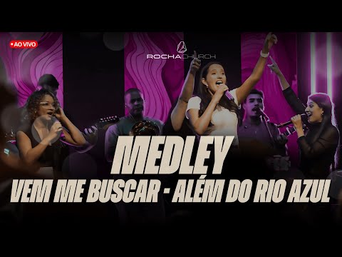 MEDLEY - VEM ME BUSCAR - ALÉM DO RIO AZUL (AO VIVO) | ROCHA ADORAÇÃO