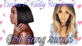 Ciara - Girl Gang ft Kelly Rowland remix
