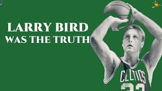 Larry Bird Was The Truth