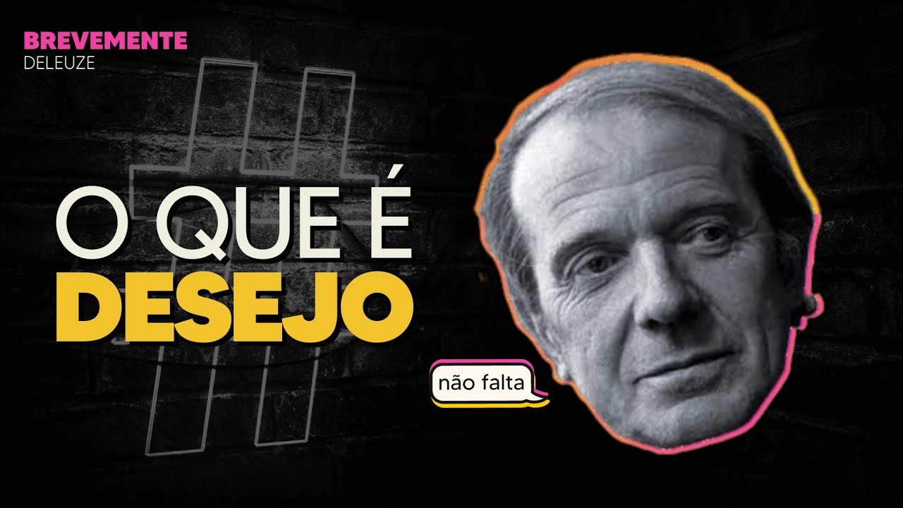 DELEUZE: O que é DESEJO? | BreveMente #12