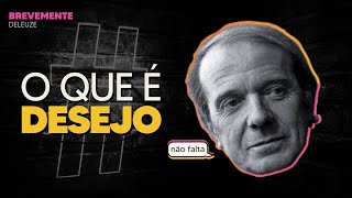 DELEUZE: O que é DESEJO? | BreveMente #12