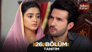 Yalnız Karar Pakistan Dizisi 26. Bölüm Fragmanı | 4 Mayıs Pazartesi