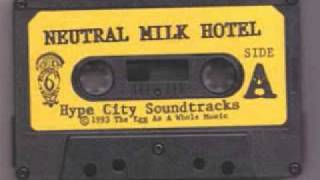 Neutral Milk Hotel - Hype City Soundtrack (Full Album)