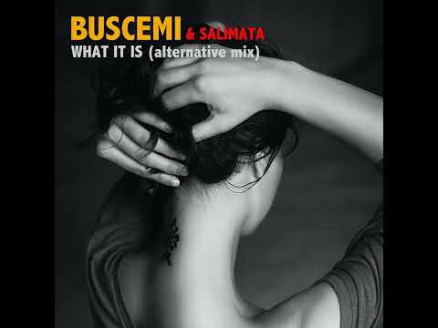 Buscemi feat. Salimata - What It Is (Alternative Mix)