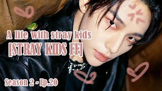 [What are you hiding from me?] | A Life With Stray Kids [Stray Kids FF] [Season 2 Ep.20]