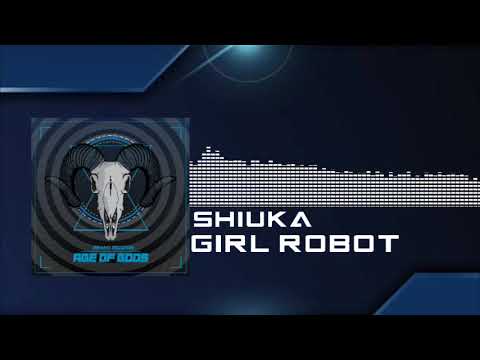 SHIUKA - GIRL ROBOT (Official Audio) [AGE OF GODS vol. 1]