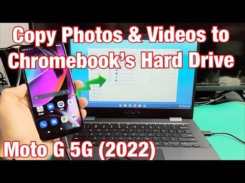 Moto G 5G (2022): How to Copy Photos & Videos to Chromebook's Hard Drive via Cable