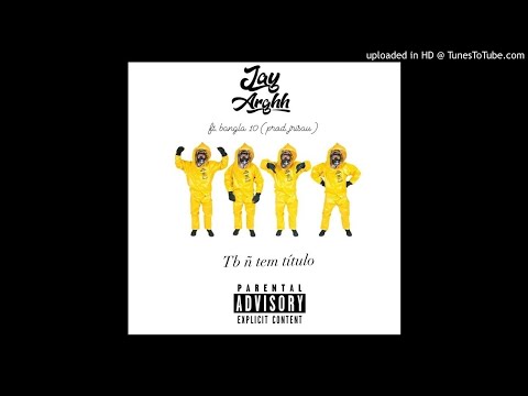 Jay Arghh- Tb n tem titulo feat. Bangla 10 (prod. jrisau)