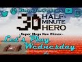 Let s Play Wednesday: S01ep01: Half minute Hero Super M