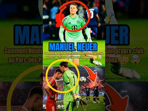 Comment Neuer, a fait sombrer Son propre club au Parc des Princes en Ligue des champions.‎🥺🤯