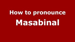How to pronounce Masabinal