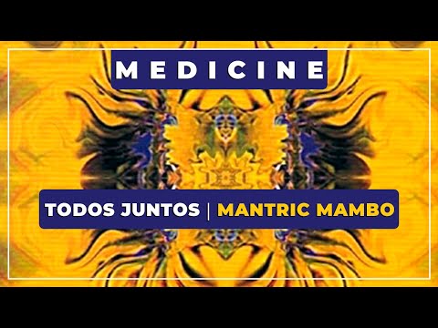 🎼 Todos Juntos ⭐ Mantric Mambo ✨ Medicine Music