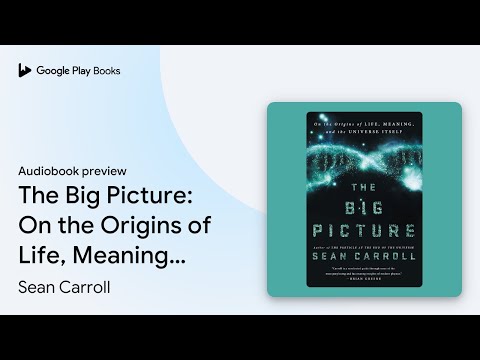 The Big Picture: On the Origins of Life,… by Sean Carroll · Audiobook preview