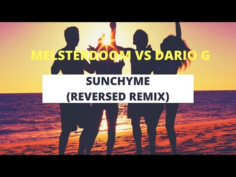 melsterdoom VS Dario G - Sunchyme (Reversed Remix)