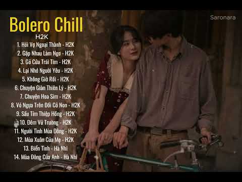 Hỏi Vợ Ngoại Thành , Bolero CHILL H2K | Những Bản Bolero Cực Chill Của H2K