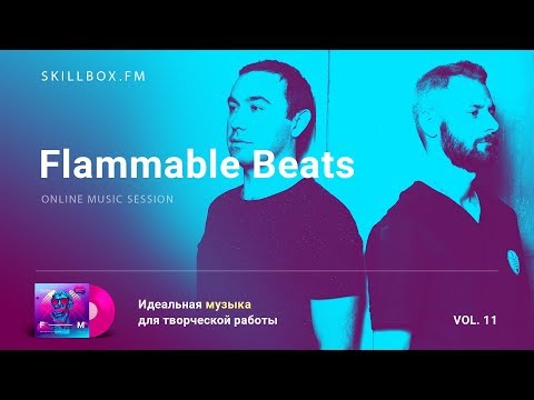 Flammable Beats @ Skillbox.FM - Online Music Session Vol. 11