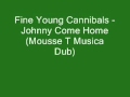 Fine Young Cannibals - Johnny Come Home ...