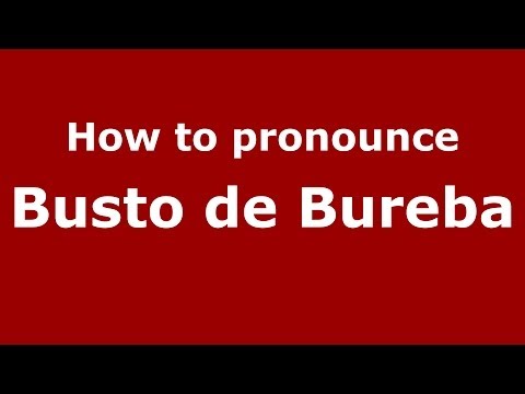 How to pronounce Busto de Bureba (Spanish/Spain) - PronounceNames.com