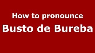 How to pronounce Busto De Bureba