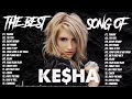 Kesha Playlist Album The Best Songs Of Kesha