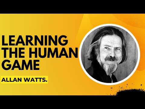 🎯 Learning the Human Game | Alan Watts