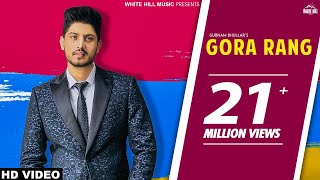 Gurnam Bhullar New Song Gora Rang | Latest Punjabi Song 2018 | White Hill Music | New Punjabi Song