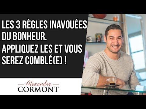 Les 3 règles inavouées du bonheur à appliquer !