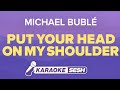Michael Bublé Put Your Head On My Shoulder Karaoke