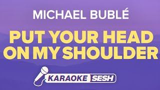Michael Bublé - Put Your Head On My Shoulder (Karaoke)