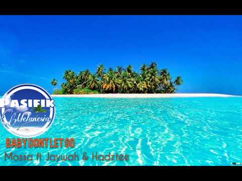 Mossa ft Jaywah & Hadztee - Baby Dont Let Go (reggae music) @pasifikmelanesia87