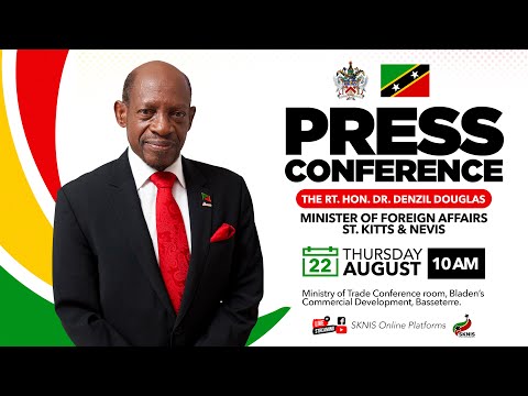 Press Conference The Rt. Hon. Dr. Denzil Douglas Minister of Foreign Affairs August 22, 2024
