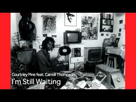 Courtney Pine feat. Carroll Thompson - I'm Still Waiting