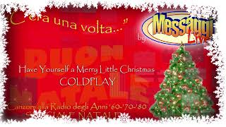 Have yourself a merry little Christmas 🌟 Coldplay