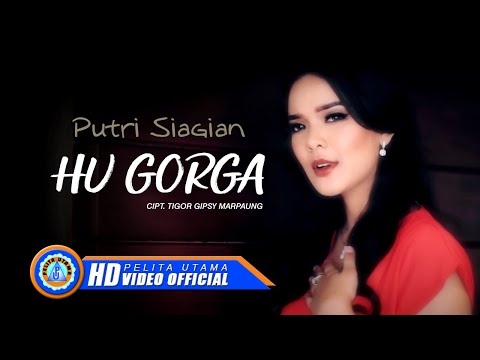 Putri Siagian - HU GORGA | Lagu Batak Terpopuler (Official Music Video)