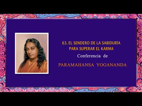 63  EL SENDERO DE LA SABIDURÍA  PARA SUPERAR EL KARMA