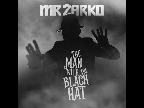 MR ŽARKO-THE MAN WITH THE BLACK HAT (Official Video)