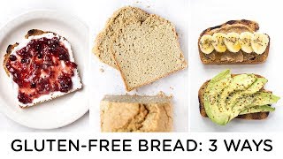 GLUTEN-FREE BREAD RECIPES ‣‣ 3 ways to make healthy bread