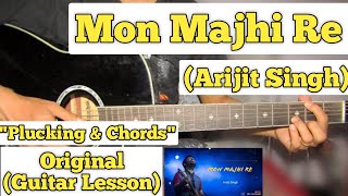 Mon Majhi Re - Arijit Singh  Guitar Lesson  Plucki